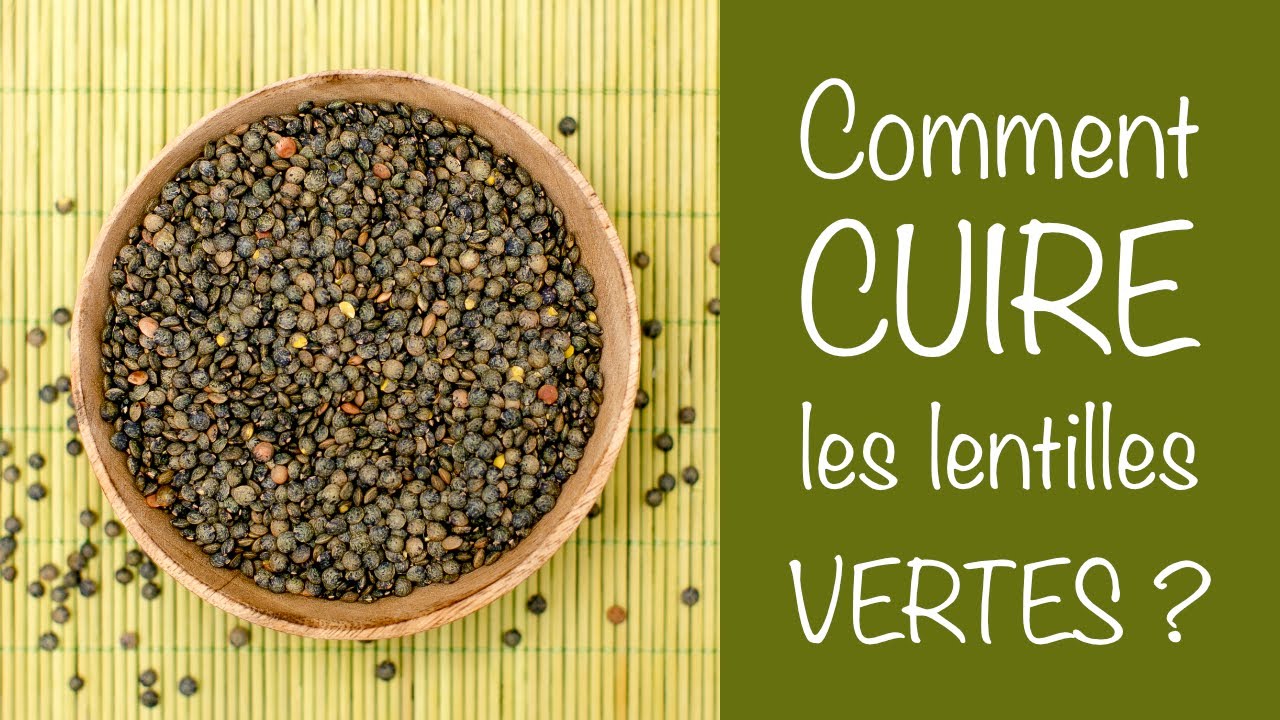 COMMENT CUIRE LES LENTILLES VERTES ?